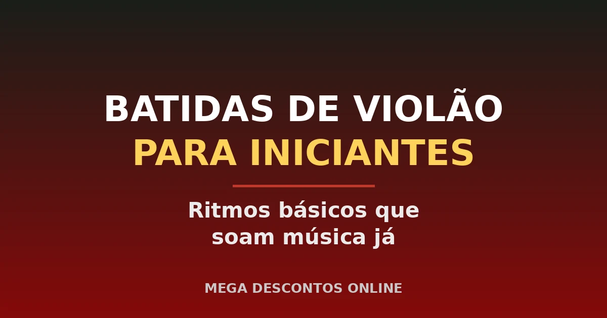 Batidas de Violão para Iniciantes: Ritmos Básicos