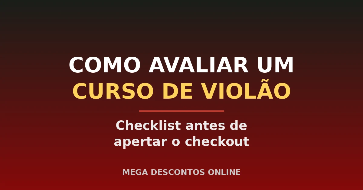 Como Avaliar um Curso de Violão Online: Checklist