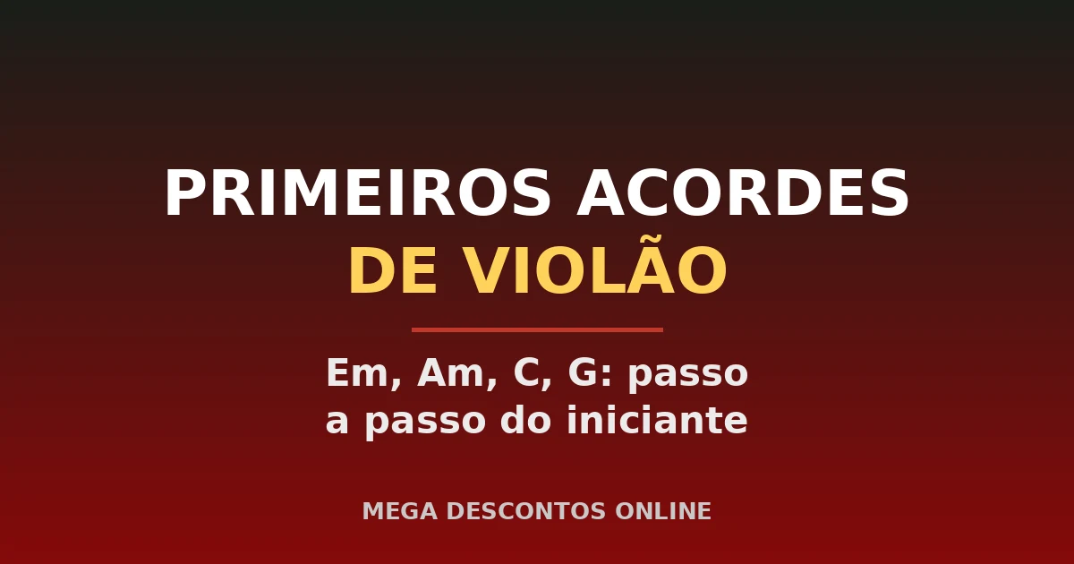 Primeiros Acordes de Violão: Guia Fácil do Iniciante