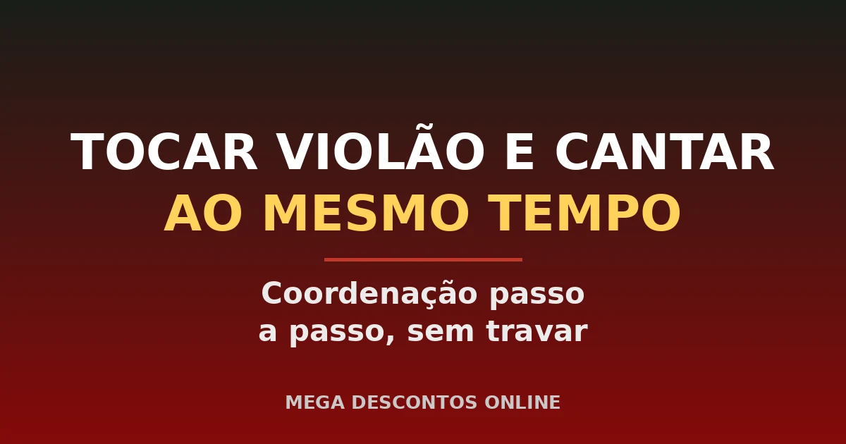 Tocar Violão e Cantar ao Mesmo Tempo: Passo a Passo